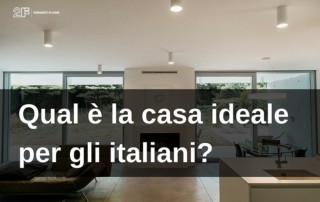 Qual è la casa ideale per gli italiani?